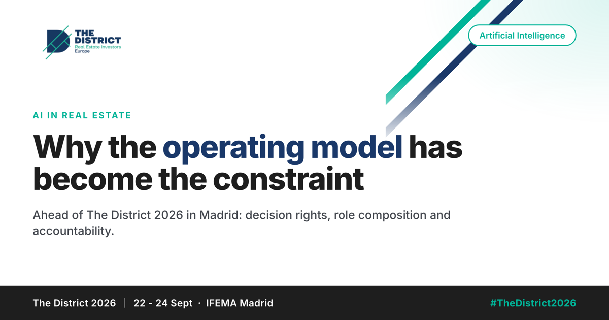 AI in Real Estate: Why the Operating Model Has Become the Constraint, ahead of The District 2026 in Madrid