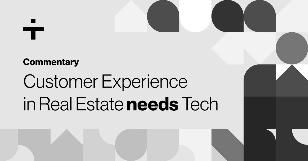 Customer Experience in Real Estate needs Tech